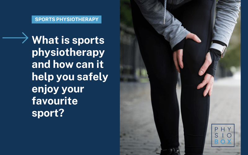 What is sports physiotherapy and how can it help you safely enjoy your favourite sport?