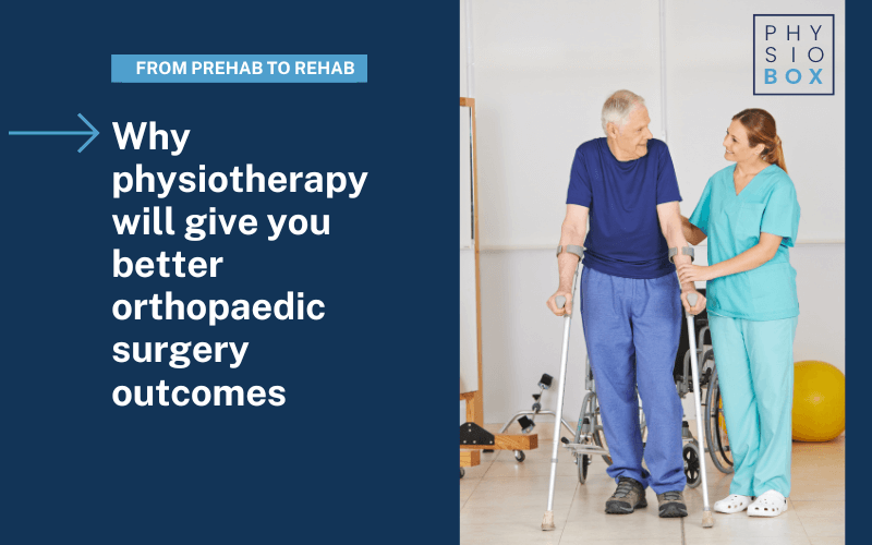 Why physiotherapy will give you better orthopaedic surgery outcomes