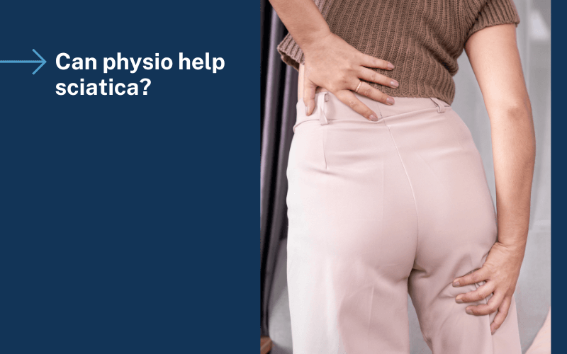 Image shows a woman in pain with sciatica. Text reads: Can physio help sciatica?